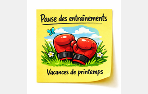 🥊 Pause des entraînements – Vacances de printemps 2026